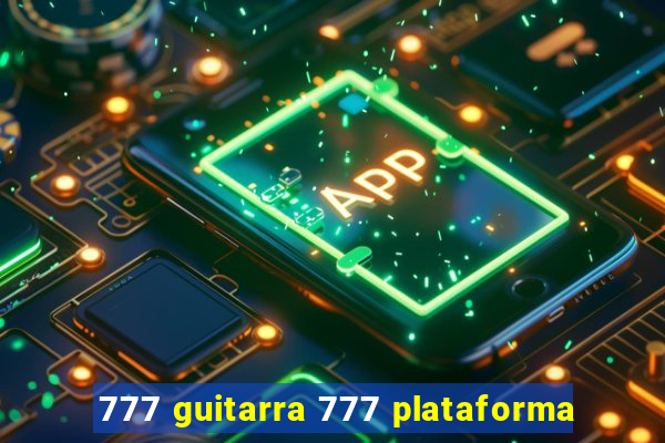 777 guitarra 777 plataforma